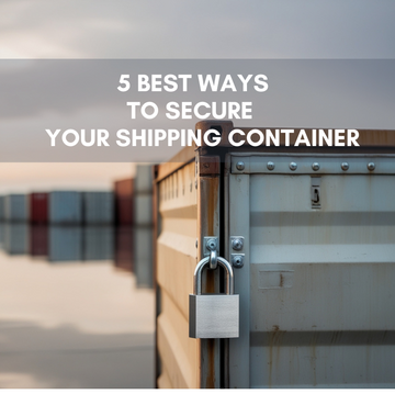 5 Best Ways to Secure Your Shipping Container