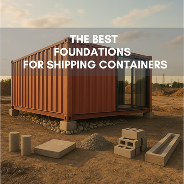 The Best Foundations for Shipping Containers