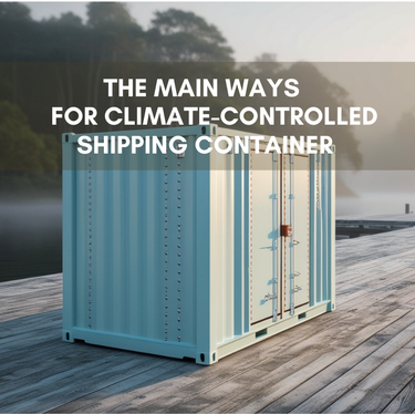 Ways for Climate-Controlled Shipping Container   