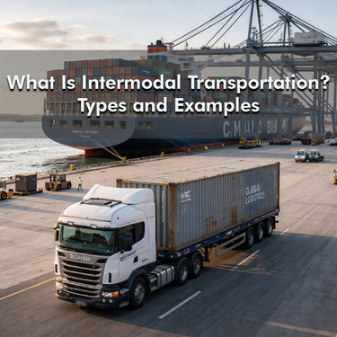 Intermodal Transportation: Meaning and How It Works